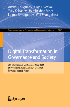 Digital Transformation in Governance and Society: 7th International Conference, DTGS 2024, St Petersburg, Russia, June 24–26, 2024, Revised Selected ... in Computer and Information Science, 2445)