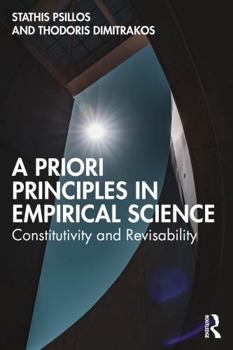 Paperback A Priori Principles in Empirical Science: Constitutivity and Revisability Book