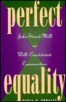 Paperback Perfect Equality: John Stuart Mill on Well-Constituted Communities Book