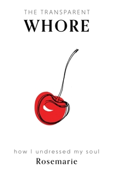 Paperback The Transparent Whore: How I Undressed My Soul Book