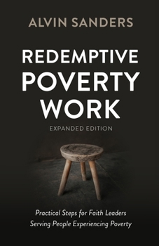 Paperback Redemptive Poverty Work, Expanded Edition: Practical Steps for Faith Leaders Serving People Experiencing Poverty Book