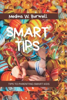 Paperback Smart Tips: Tips to Parenting Smart Kids Book