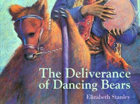 Hardcover The Deliverance of Dancing Bears Book