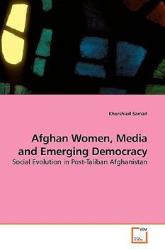 Paperback Afghan Women, Media and Emerging Democracy Book