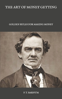 Paperback The Art of Money Getting: Golden Rules for Making Money Book