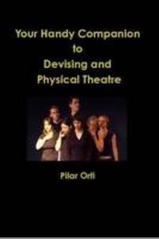 Paperback Your Handy Companion To Devising And Physical Theatre Book