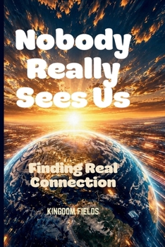 Paperback Nobody Really Sees Us: Why We Feel So Alone Today Book