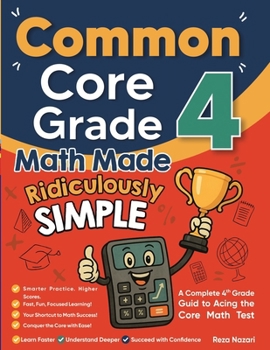 Paperback Common Core Grade 4 Math Made Ridiculously Simple: A Comprehensive 4th Grade Guide to Acing Common Core Math Book