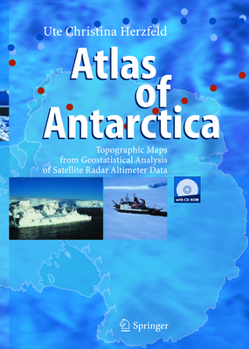 Paperback Atlas of Antarctica: Topographic Maps from Geostatistical Analysis of Satellite Radar Altimeter Data Book