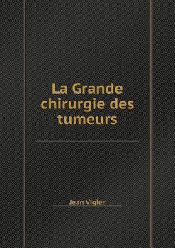 Paperback La Grande chirurgie des tumeurs [French] Book