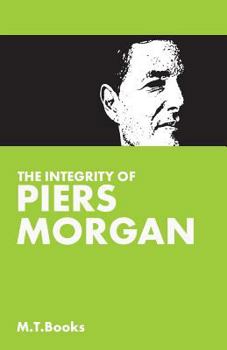 Paperback The Integrity Of Piers Morgan Book