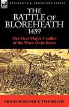 The Battle of Bloreheath 1459: the First Major Conflict of the Wars of the Roses