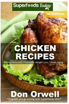 Chicken Recipes: Over 50+ Low Carb Chicken Recipes, Dump Dinners Recipes, Quick & Easy Cooking Recipes, Antioxidants & Phytochemicals, Soups Stews and Chilis, Slow Cooker Recipes