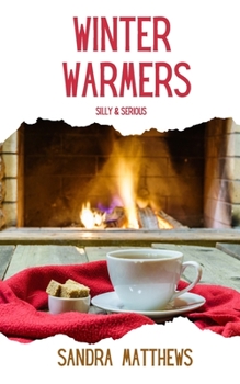 Winter Warmers Silly & Serious: Poems to warm us through winter  (A Poetry Chapbook) (Silly & Serious Seasonal Poetry)