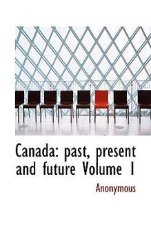 Paperback Canada: Past, Present and Future Volume 1 Book