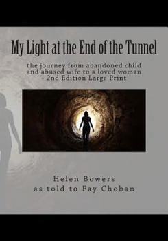Paperback My Light at the End of the Tunnel: the journey from abandoned child and abused wife to a loved woman - 2nd Edition Large Print [Large Print] Book