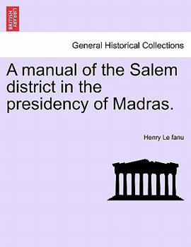 A Manual of the Salem District in the Presidency of Madras