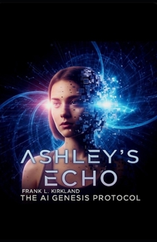 ASHLEY'S ECHO: The AI Genesis Protocol