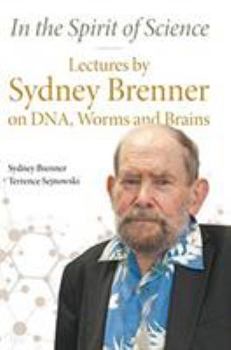 Hardcover In the Spirit of Science: Lectures by Sydney Brenner on Dna, Worms and Brains Book