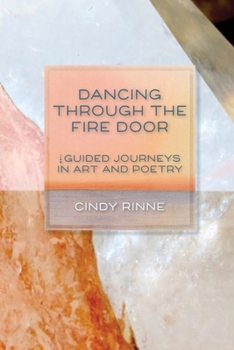 Paperback Dancing Through the Fire Door: Guided Journeys in Art and Poetry Book