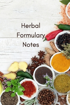 Paperback Herbalist Formulary Notes: Herbal Recipes, Ingredients and Thoughts Book