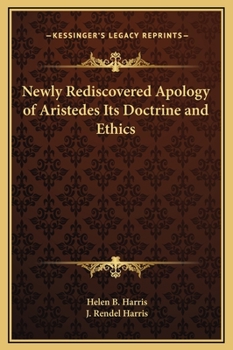 Hardcover Newly Rediscovered Apology of Aristedes Its Doctrine and Ethics Book