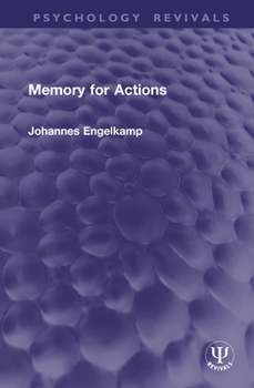 Memory for Actions (Psychology Revivals)
