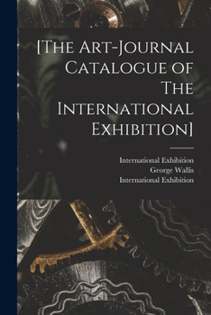 Paperback [The Art-journal Catalogue of The International Exhibition] Book