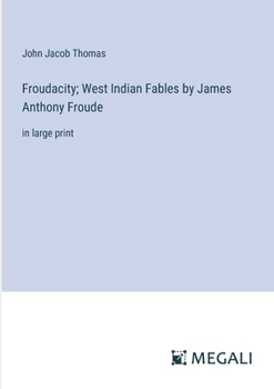 Paperback Froudacity; West Indian Fables by James Anthony Froude: in large print Book