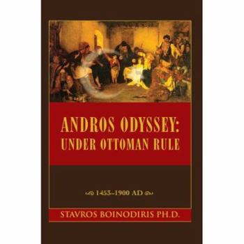 Paperback Andros Odyssey: Under Ottoman Rule:1453-1900 AD Book