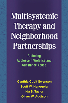 Paperback Multisystemic Therapy and Neighborhood Partnerships: Reducing Adolescent Violence and Substance Abuse Book