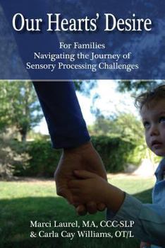 Paperback Our Hearts' Desire: For Families Navigating the Journey of Sensory Processing Challenges Book