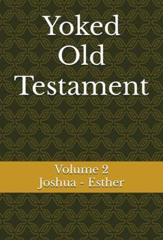 Paperback Yoked Old Testament: Joshua – Esther (Volume 2) Book