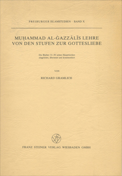 Muhammad Al-Gazzalis Lehre Von Den Stufen Zur Gottesliebe: Die Bucher 31-36 Seines Hauptwerkes