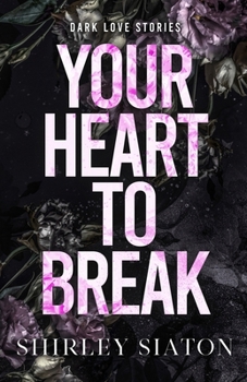 Your Heart to Break (The Discreet Edition): Dark Love Stories (Under the Covers: Dark Love Stories)