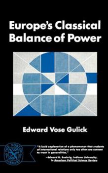 Paperback Europe's Classical Balance of Power: A Case History of the Theory and Practice of One of the Great Concepts of European Statecraft Book