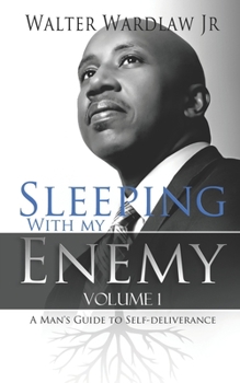 Paperback Sleeping with My Enemy: A Man's Guide to Self Deliverance Book