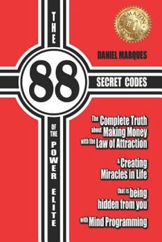 Paperback The 88 Secret Codes of the Power Elite: The complete truth about Making Money with the Law of Attraction and Creating Miracles in Life that is being h Book