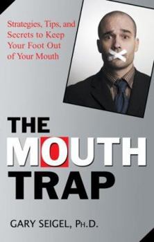 Paperback The Mouth Trap: Strategies, Tips, and Secrets to Keep Your Foot Out of Your Mouth Book