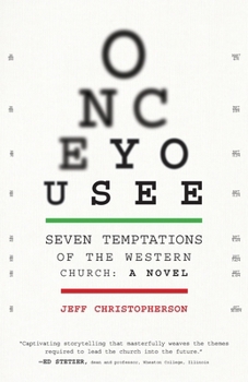 Paperback Once You See: Seven Temptations of the Western Church: A Novel [With Discussion Guide Included] Book