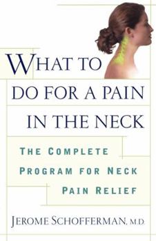 Paperback What to Do for a Pain in the Neck: The Complete Program for Neck Pain Relief Book
