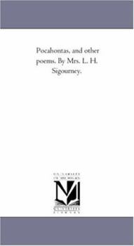 Paperback Pocahontas, and Other Poems. by Mrs. L. H. Sigourney. Book