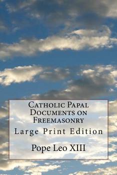 Paperback Catholic Papal Documents on Freemasonry: Large Print Edition Book