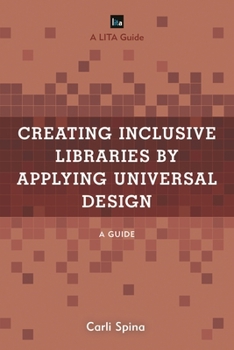 Paperback Creating Inclusive Libraries by Applying Universal Design: A Guide Book