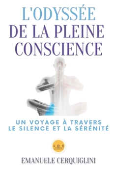 Paperback L'Odyssée de la Pleine Conscience: Un Voyage à Travers le Silence et la Sérénité [French] Book