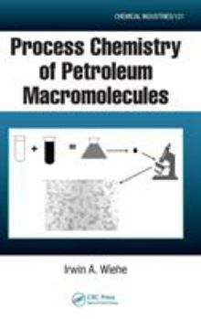 Hardcover Process Chemistry of Petroleum Macromolecules Book