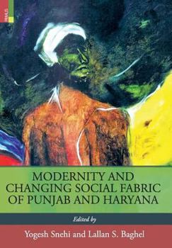 Hardcover Modernity and Changing Social Fabric of Punjab and Haryana Book