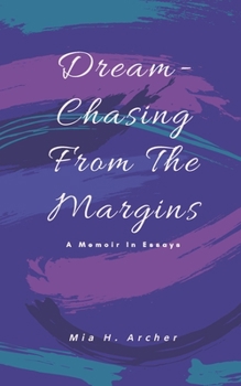 Paperback Dream-Chasing From The Margins: A Memoir In Essays Book