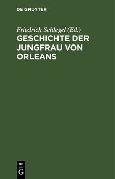 Hardcover Geschichte Der Jungfrau Von Orleans: Aus Altfranzösischen Quellen [German] Book