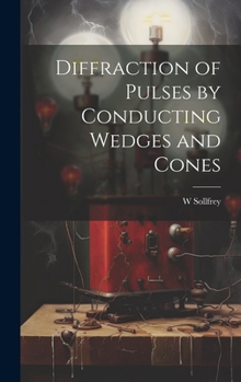 Hardcover Diffraction of Pulses by Conducting Wedges and Cones Book